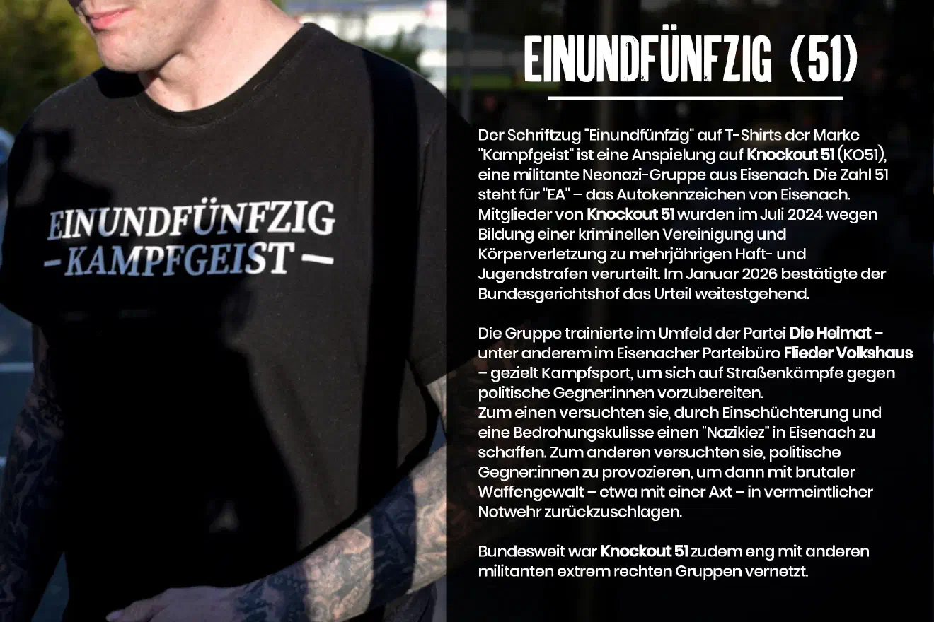 Wie nah diese Ideologie an offener Gewalt liegt, zeigte auch ein zur Schau getragenes Bekenntnis zur rechtsterroristischen Gruppe "Knockout 51". Die hier auf einem Tshirt gezeigte Chiffre "Einundfünfzig"steht für eine Organisation, deren Mitglieder Anschläge auf politische Gegner planten.